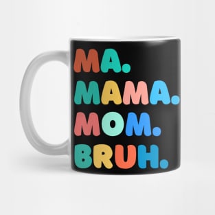 ma mama mom bruh Mug